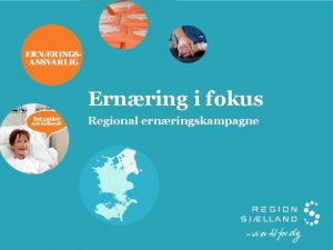 Ernring i fokus Regional ernringskampagne Baggrund Manglende mlopfyldelse