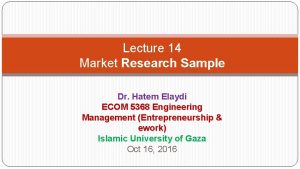 Lecture 14 Market Research Sample Dr Hatem Elaydi