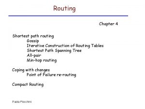 Routing Chapter 4 Shortest path routing Gossip Iterative