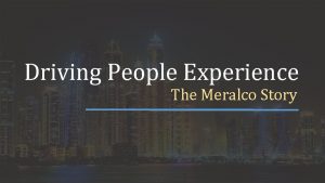 Driving People Experience The Meralco Story GAMECHANGING PEOPLE