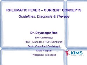 RHEUMATIC FEVER CURRENT CONCEPTS Guidelines Diagnosis Therapy Dr