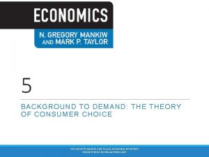 5 BACKGROUND TO DEMAND THEORY OF CONSUMER CHOICE