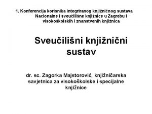 1 Konferencija korisnika integriranog knjininog sustava Nacionalne i