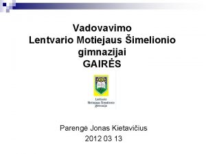 Vadovavimo Lentvario Motiejaus imelionio gimnazijai GAIRS Pareng Jonas