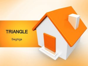 TRIANGLE Segitiga Triangle Around Us Definition of triangle