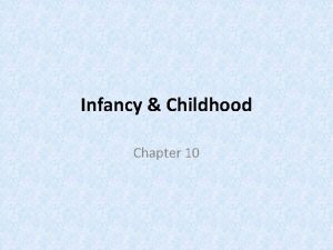 Infancy Childhood Chapter 10 Section 1 The Study