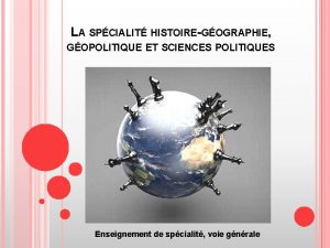 LA SPCIALIT HISTOIREGOGRAPHIE GOPOLITIQUE ET SCIENCES POLITIQUES Enseignement