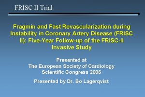 FRISC II Trial Fragmin and Fast Revascularization during