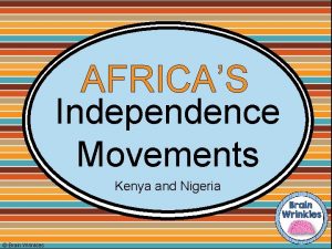 AFRICAS Independence Movements Kenya and Nigeria Brain Wrinkles