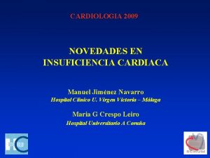 CARDIOLOGIA 2009 NOVEDADES EN INSUFICIENCIA CARDIACA Manuel Jimnez