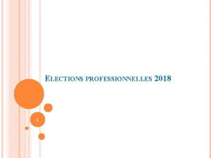 ELECTIONS PROFESSIONNELLES 2018 1 LES INSTANCES SEUIL ET