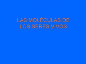 LAS MOLCULAS DE LOS SERES VIVOS EL AGUA