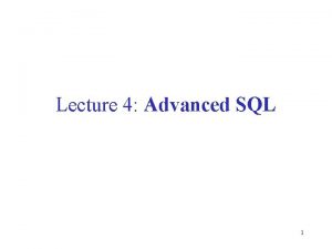 Lecture 4 Advanced SQL 1 INTERSECT and EXCEPT