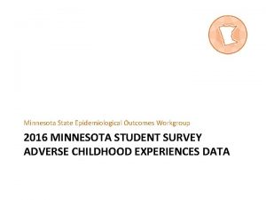 Minnesota State Epidemiological Outcomes Workgroup 2016 MINNESOTA STUDENT