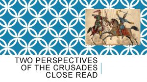TWO PERSPECTIVES OF THE CRUSADES CLOSE READ CRUSADES
