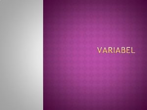 Suatu variable menyimpan nilai didalam memori bisa digunakan