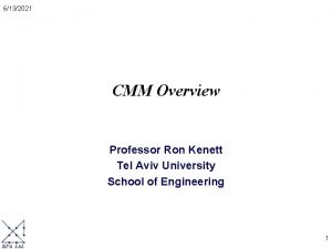 6132021 CMM Overview Professor Ron Kenett Tel Aviv