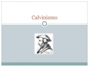 Calvinismo 1 Il termine calvinismo 2 Il termine