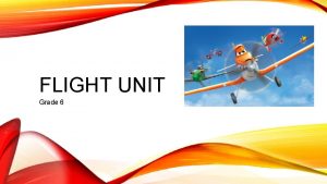 Grade 6 flight unit