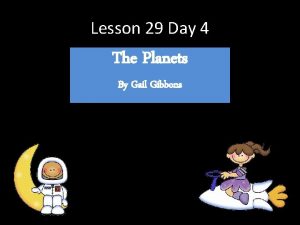 Lesson 29 Day 4 The Planets By Gail