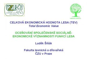 CELKOV EKONOMICK HODNOTA LESA TEV Total Economic Value