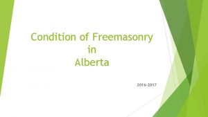 Condition of Freemasonry in Alberta 2016 2017 THE