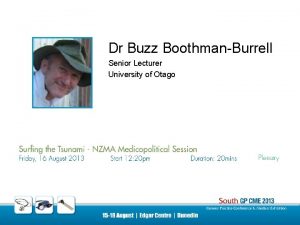 Dr Buzz BoothmanBurrell Senior Lecturer University of Otago