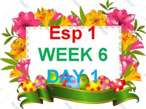 Esp 1 WEEK 6 DAY 1 Nais mong