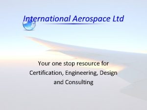 International Aerospace Ltd Your one stop resource for