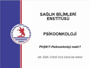 SALIK BLMLER ENSTTS PSKOONKOLOJ PH 617 Psikoonkoloji nedir