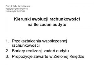 Prof dr hab Jerzy Gierusz Katedra Rachunkowoci Uniwersytet