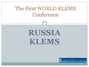 The First WORLD KLEMS Conference RUSSIA KLEMS The