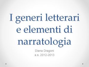 I generi letterari e elementi di narratologia Diana