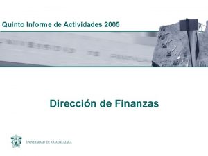 Quinto Informe de Actividades 2005 Direccin de Finanzas