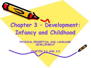 Infancy and childhood physical development