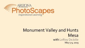 Monument Valley and Hunts Mesa with Le Roy