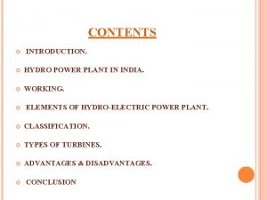 CONTENTS INTRODUCTION HYDRO POWER PLANT IN INDIA WORKING