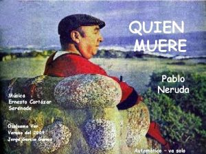 QUIEN MUERE Msica Ernesto Cortzar Serenade Pablo Neruda