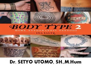 Dr SETYO UTOMO SH M Hum BODY TYPE