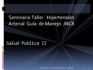 Seminario Taller Hipertensin Arterial Gua de Manejo JNC