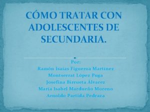 CMO TRATAR CON ADOLESCENTES DE SECUNDARIA Por Ramn