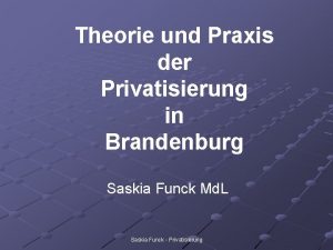 Theorie und Praxis der Privatisierung in Brandenburg Saskia