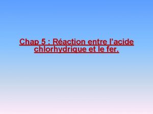 Chap 5 Raction entre lacide chlorhydrique et le