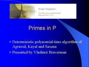 Primes in P l Deterministic polynomialtime algorithm of