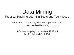 Data Mining Practical Machine Learning Tools and Techniques