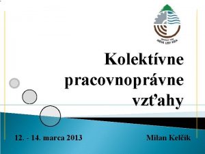Kolektvne pracovnoprvne vzahy 12 14 marca 2013 Milan