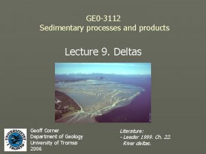 GE 0 3112 Sedimentary processes and products Lecture