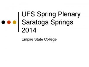 UFS Spring Plenary Saratoga Springs 2014 Empire State