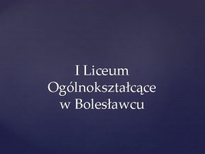 I Liceum Oglnoksztacce w Bolesawcu Tak nas widz