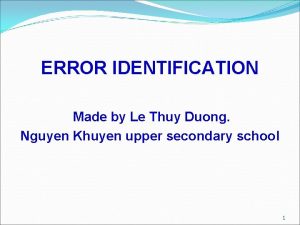 ERROR IDENTIFICATION Made by Le Thuy Duong Nguyen